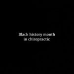 Black History Month in Chiropractic
